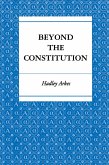 Beyond the Constitution (eBook, ePUB) Beyond the Constitution (eBook, ePUB)