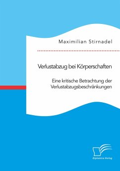 Verlustabzug bei Körperschaften. Eine kritische Betrachtung der Verlustabzugsbeschränkungen (eBook, PDF) - Stirnadel, Maximilian