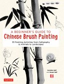 Beginner's Guide to Chinese Brush Painting (eBook, ePUB)