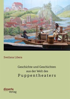 Geschichte und Geschichten aus der Welt des Puppentheaters (eBook, PDF) - Libera, Svetlana