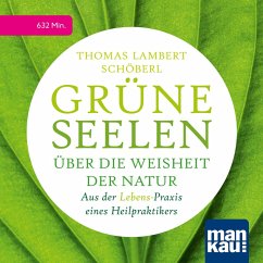 Grüne Seelen. Über die Weisheit der Natur (MP3-Download) - Schöberl, Thomas Lambert