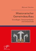 Missionarischer Gemeindeaufbau. Grundlagen, Gemeinsamkeiten und Unterschiede (eBook, PDF)
