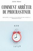 Comment arrêter de procrastiner: Découvrez le moyen le plus réaliste de vaincre la procrastination (eBook, ePUB)