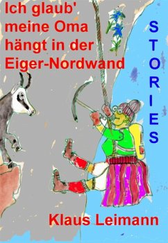 Ich glaub, meine Oma hängt in der Eiger-Nordwand (eBook, ePUB) - Manley, Niklaas