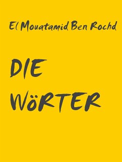 DIE WöRTER (eBook, ePUB) - Ben Rochd, El Mouatamid