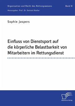 Einfluss von Dienstsport auf die körperliche Belastbarkeit von Mitarbeitern im Rettungsdienst (eBook, PDF) - Jaspers, Sophie; Nadler, Gerhard