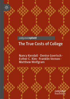 The True Costs of College (eBook, PDF) - Kendall, Nancy; Goerisch, Denise; Kim, Esther C.; Vernon, Franklin; Wolfgram, Matthew