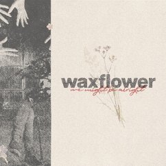 We Might Be Alright - Waxflower