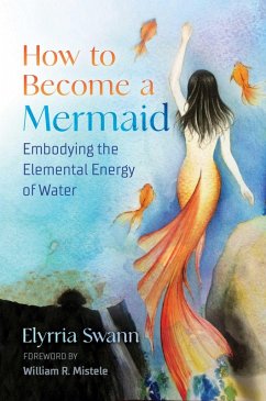 How to Become a Mermaid (eBook, ePUB) - Swann, Elyrria
