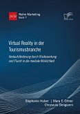 Virtual Reality in der Tourismusbranche. Verkaufsförderung durch Risikosenkung und Flucht in die mediale Wirklichkeit (eBook, PDF)