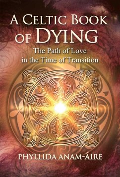 A Celtic Book of Dying (eBook, ePUB) - Anam-Áire, Phyllida
