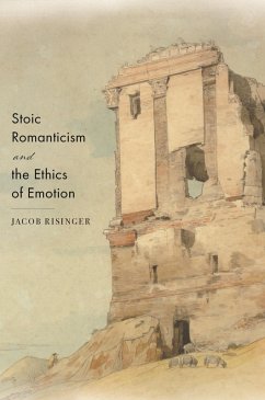 Stoic Romanticism and the Ethics of Emotion (eBook, ePUB) - Risinger, Jacob
