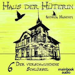 Der verschwundene Schlüssel / Haus der Hüterin Bd.6 (MP3-Download) - Habeney, Andrea