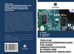 TÄGLICHE AKTIVITÄTSÜBERWACHUNG FÜR EINEN UNBEAUFSICHTIGTEN ÄLTEREN UND BEHINDERTEN MENSCHEN - Rajan, S.;Kalamani, M.;Rajaram, K.