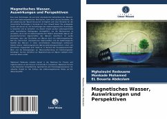 Magnetisches Wasser, Auswirkungen und Perspektiven - Redouane, Mghaiouini;Mohamed, Monkade;Abdeslam, EL Bouaria