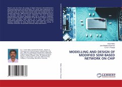 MODELLING AND DESIGN OF MODIFIED SDM BASED NETWORK ON CHIP - Babu, Amar;Solomon, John Bedford;Prasad, G. M. V.