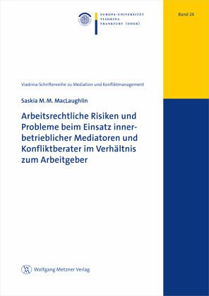 Arbeitsrechtliche Risiken und Probleme beim Einsatz innerbetrieblicher Mediatoren und Konfliktberater im Verhältnis zum Arbeitsrechtliche Risiken und Probleme beim Einsatz innerbetrieblicher Mediatoren und Konfliktberater im Verhältnis zum