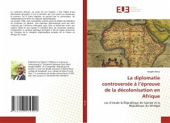 La diplomatie controversée à l¿épreuve de la décolonisation en Afrique - Barry, Issagha