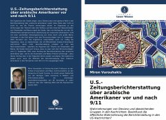 U.S.-Zeitungsberichterstattung über arabische Amerikaner vor und nach 9/11 - Varouhakis, Miron