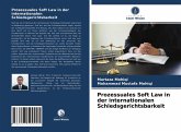 Prozessuales Soft Law in der internationalen Schiedsgerichtsbarkeit