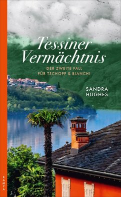 Tessiner Vermächtnis / Tschopp & Bianchi Bd.2 - Hughes, Sandra