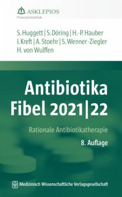 Antibiotika-Fibel 2021/22 - Huggett, Susanne;Hauber, Hans-Peter;Kreft, Isabel