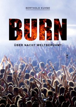 BURN über Nacht weltberühmt - Kuhne, Berthold