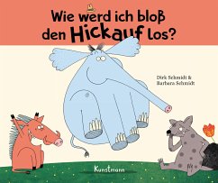 Wie werd ich bloß den Hickauf los? - Miniformat - Schmidt, Dirk;Schmidt, Barbara