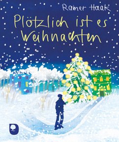 Plötzlich ist es Weihnachten - Haak, Rainer