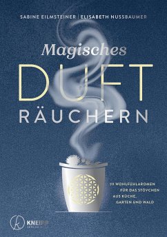 Magisches Dufträuchern - Eilmsteiner, Sabine;Nussbaumer, Elisabeth