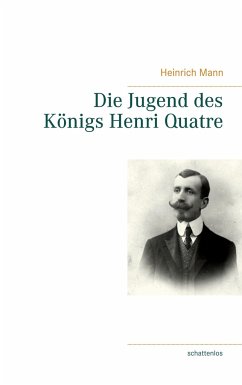 Die Jugend des Königs Henri Quatre - Mann, Heinrich