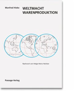 Weltmacht Warenproduktion - Hieke, Manfred
