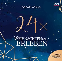 24 x Weihnachten neu erleben - Hörbuch - König, Oskar
