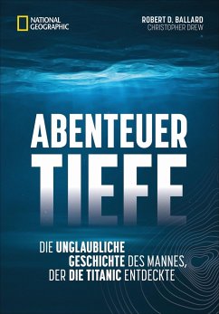 Abenteuer Tiefe - Ballard, Robert D.;Drew, Christopher