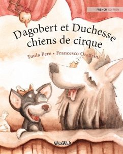 Dagobert et Duchesse, chiens de cirque: French Edition of Circus Dogs Roscoe and Rolly - Pere, Tuula