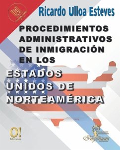 Procedimientos Administrativos de Inmigración en los Estados Unidos de Norteamérica - Ulloa, Ricardo; Ulloa, Ricrado