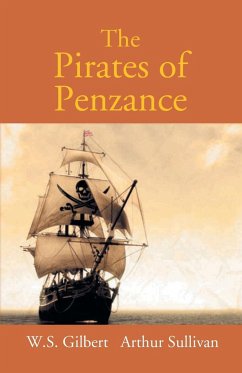 The Pirates Of Penzance Or The Slave Of Duty - Gilbert, W. S.