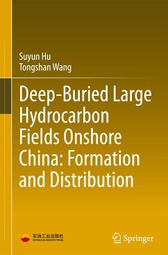 Deep-Buried Large Hydrocarbon Fields Onshore China: Formation and Distribution - Hu, Suyun;Wang, Tongshan