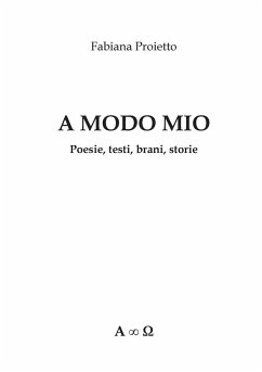 A Modo Mio Poesie,testi,brani,storie - Proietto, Fabiana