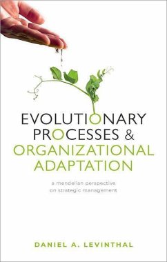 Evolutionary Processes and Organizational Adaptation - Levinthal, Daniel A