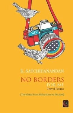 No Borders For Me: Travel Poems - K, Satchidanandan