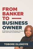From Banker to Business Owner: 21 Mistakes Small Business Owners Make and How to Avoid Them