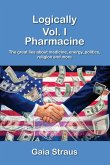 Logically Vol. I - Pharmacine - The great lies about medicine, energy, politics, religion and more