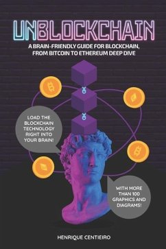 Unblockchain: A Brain-Friendly Guide for Blockchain, from Bitcoin to Ethereum Deep-Dive - Centieiro, Henrique