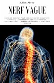 Nerf Vague: Un guide complet pour comprendre et surmonter l'anxiété, la dépression, les traumatismes, l'inflammation, le stress émotionnel et améliorer votre vie (eBook, ePUB)