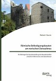 Römische Befestigungsbauten am norischen Donaulimes. Archäologische Kurzdarstellung der Baudenkmäler zwischen Oberranna und Zeiselmauer (eBook, PDF)