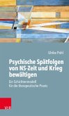 Psychische Spätfolgen von NS-Zeit und Krieg bewältigen (eBook, PDF)