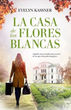 Casa de Las Flores Blancas, La - Kassner Perez, Evelyn