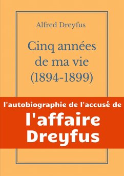 Cinq années de ma vie, 1894-1899 - Dreyfus, Alfred