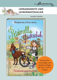 Dorothea Flechsig: Petronella Glückschuh – Tierkindergeschichten LERNANGEBOTE UND LEHRERMATERIALIEN. Unterrichtsvorschläge und Kopiervorlagen für die 2. und 3. Klasse (eBook, PDF) - Günther, Jennifer